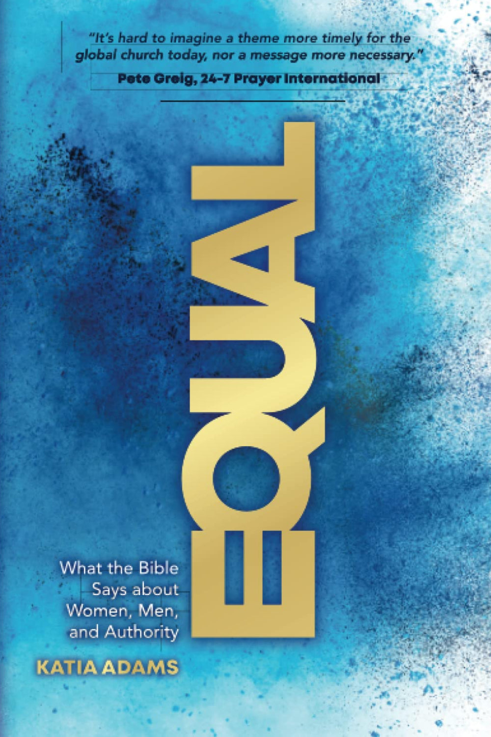 Equal: What the Bible Says about Women, Men, and Authority