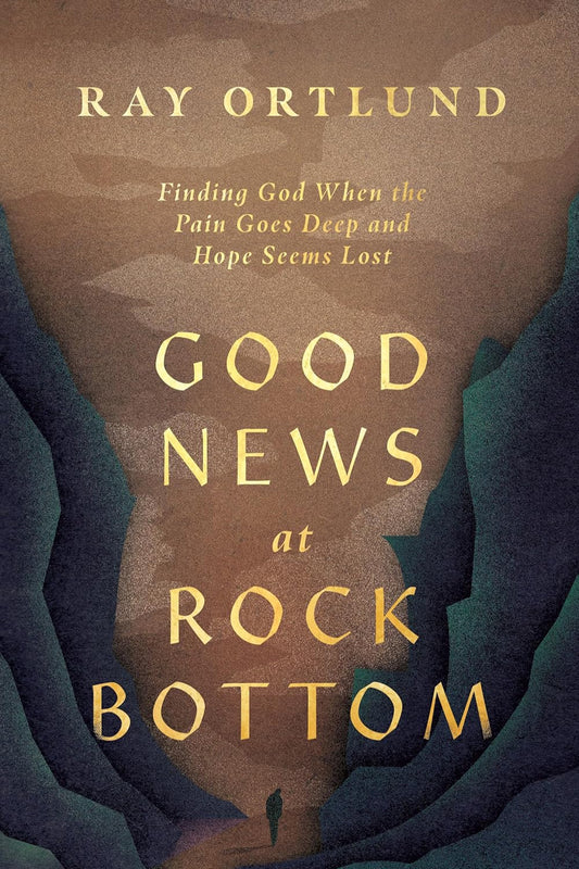 Good News at Rock Bottom: Finding God When the Pain Goes Deep and Hope Seems Lost