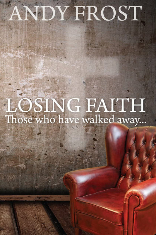 Losing Faith: Those who Have Walked Away: Those who Have Walked Away