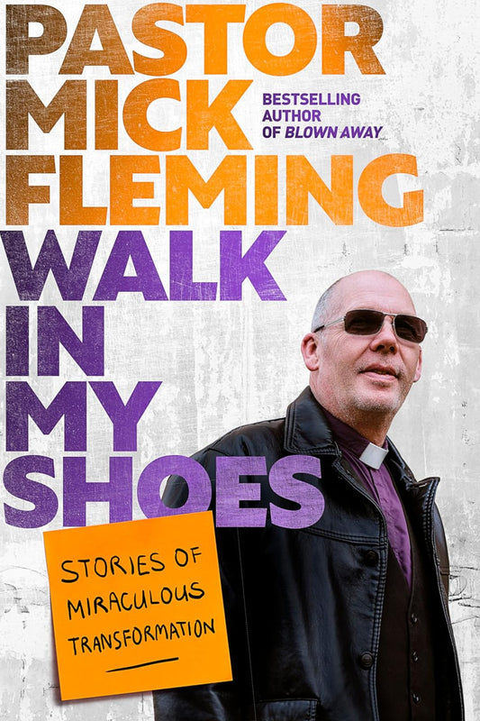 Walk In My Shoes: Stories of Miraculous Transformation