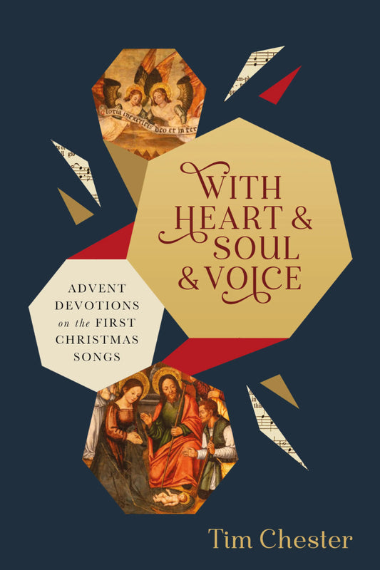 With Heart and Soul and Voice Advent Devotions on the First Christmas Songs