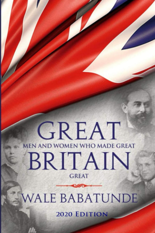 Great Men & Women Who Made Great Britain Great