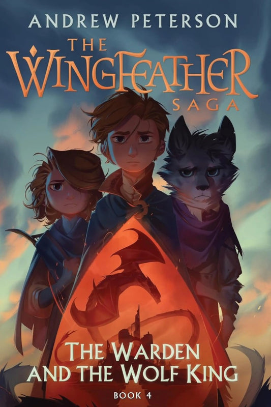 The Wingfeather Saga - Book 4 The Warden and the Wolf King