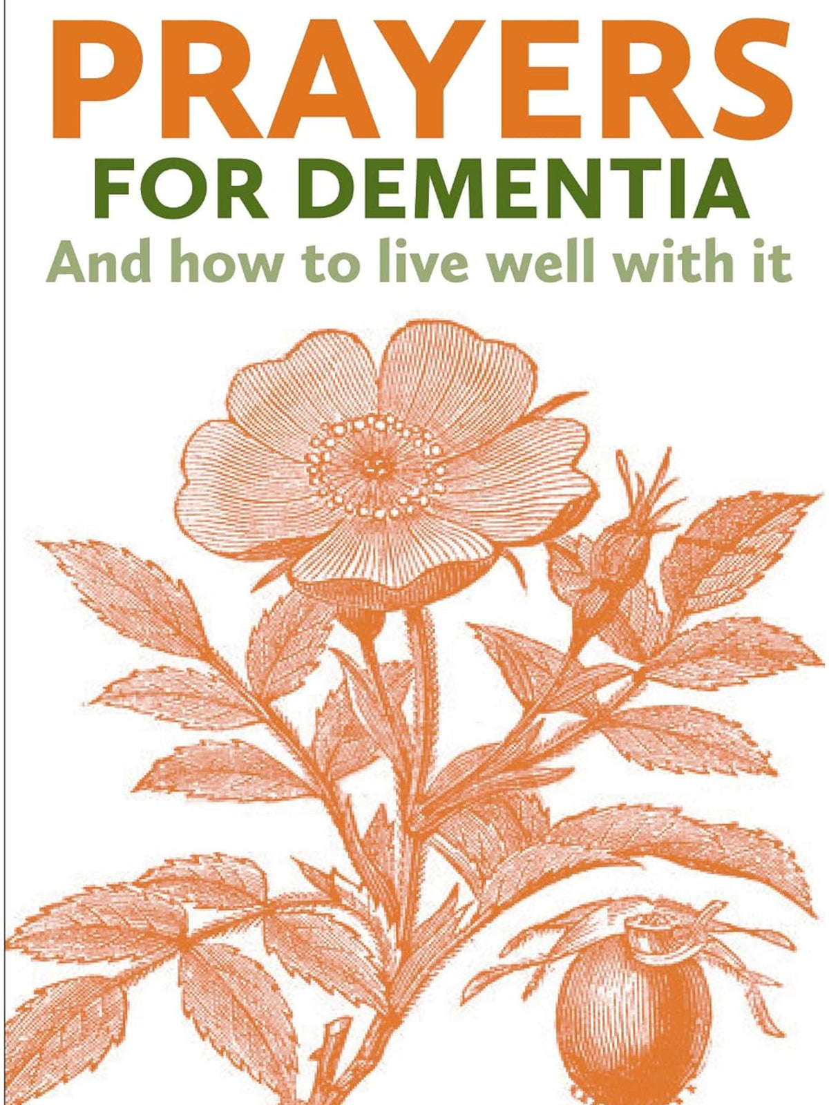 Prayers for Dementia; and how to live with it well