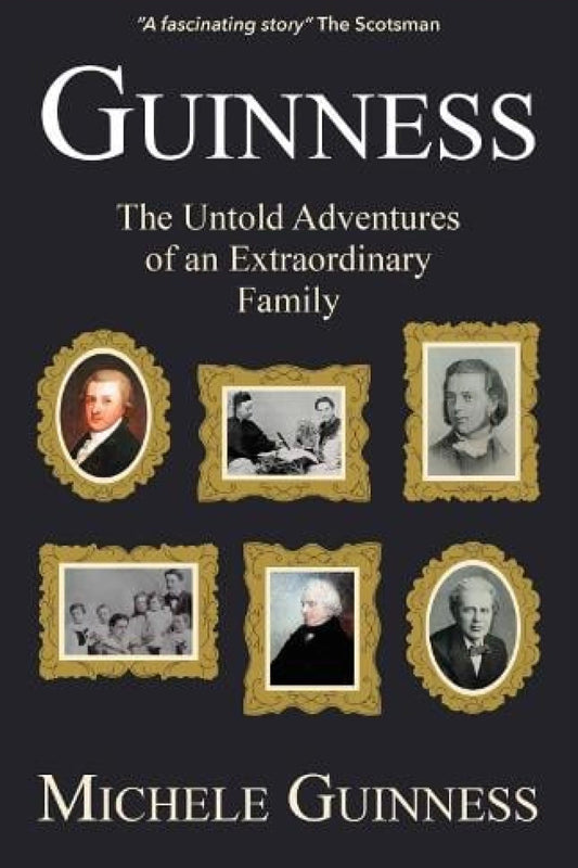 Guinness: The Untold Story Of An Extraordinary Family