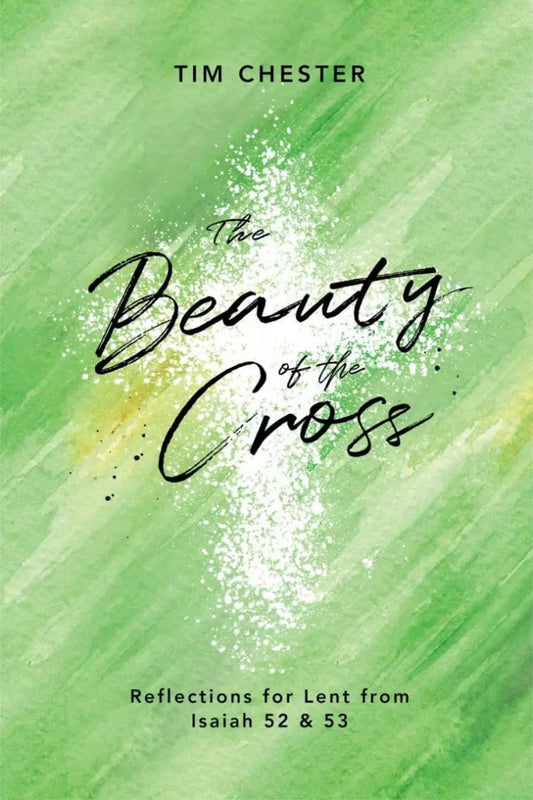 The Beauty Of The Cross - Reflections From Lent Book