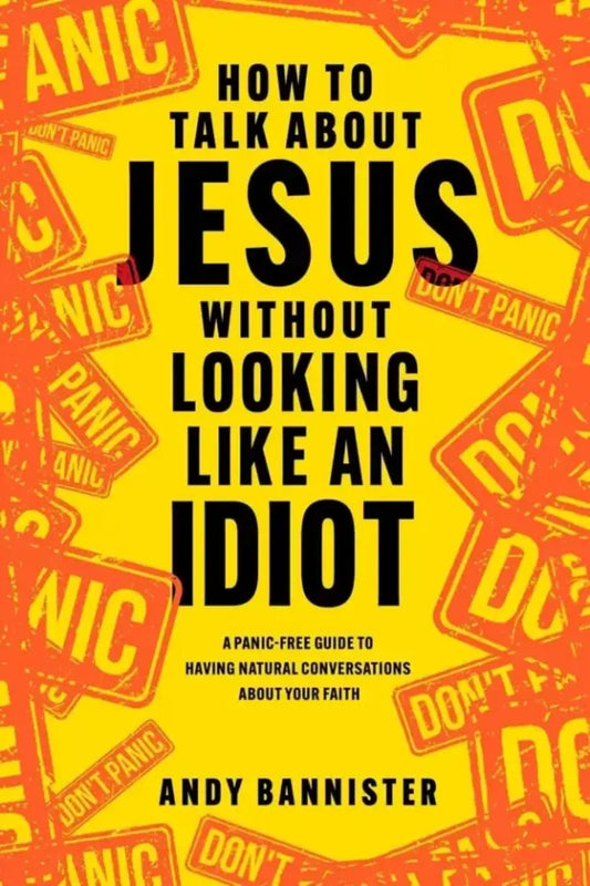 How To Talk About Jesus Without Looking Like an Idiot Paperback