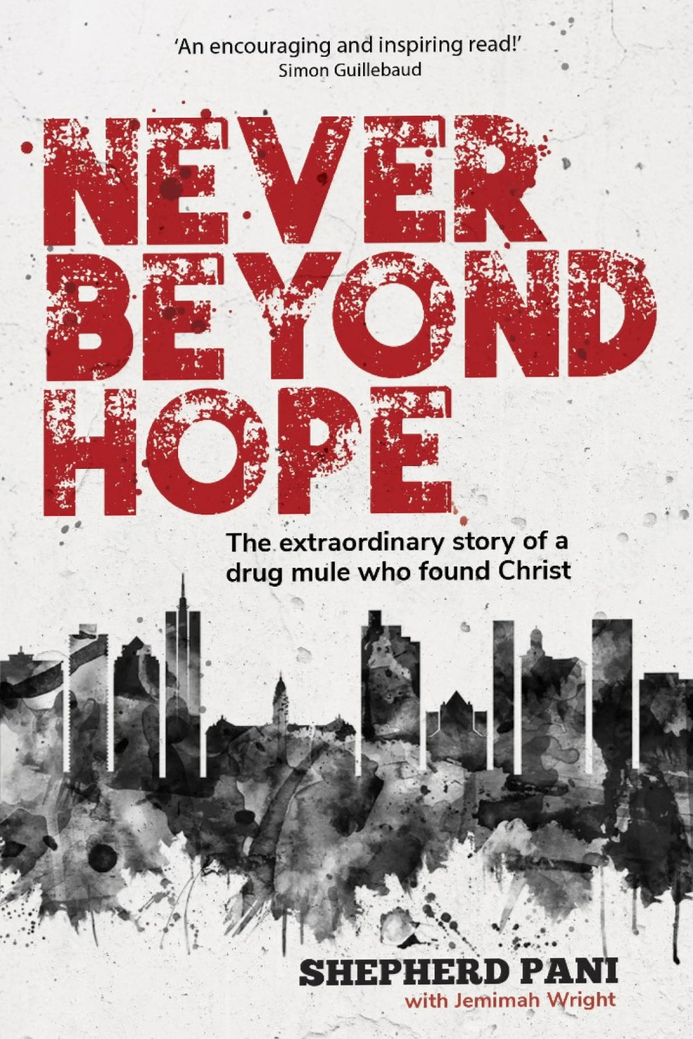 Never Beyond Hope-Extraordinary Story Of A Drug Mule Who Found Christ Paperback