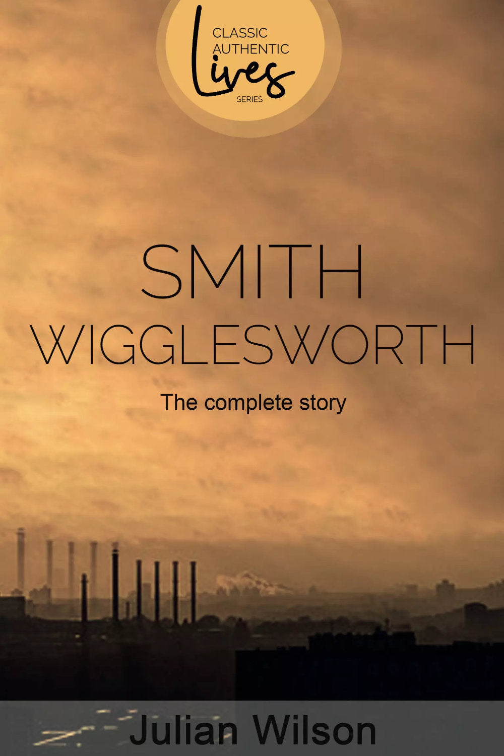 Smith Wigglesworth - The Complete Story Paperback
