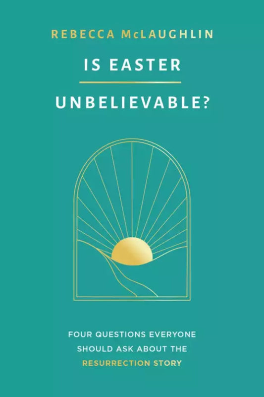 Is Easter Unbelievable?
