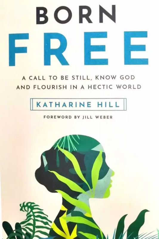 Born Free A Call to be Still & Know God