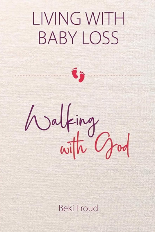 Living with Baby Loss, Walking with God