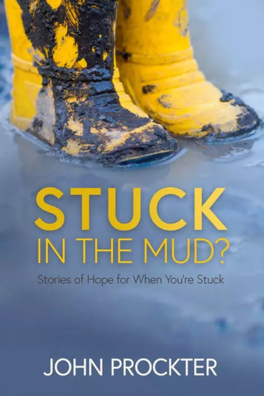 Stuck In The Mud - Stories Of Hope For When You're Stuck