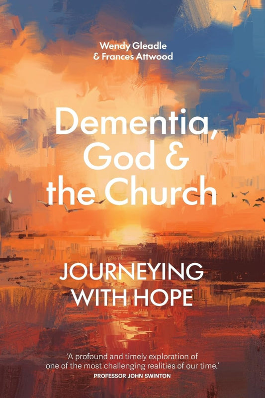 Dementia, God and the Church: Journeying with hope