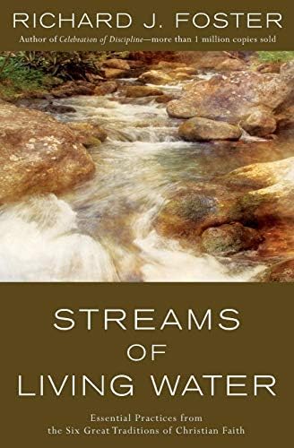 Streams of Living Water: Celebrating the Great Traditions of Christian Faith Paperback