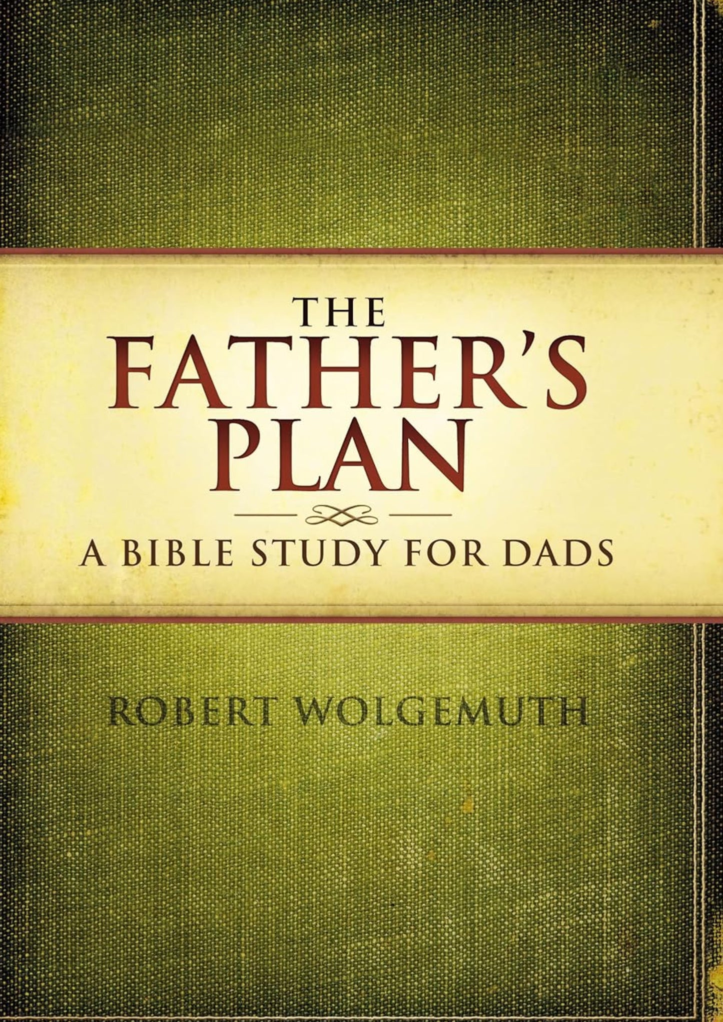 The Father's Plan - A Bible Study For Dads
