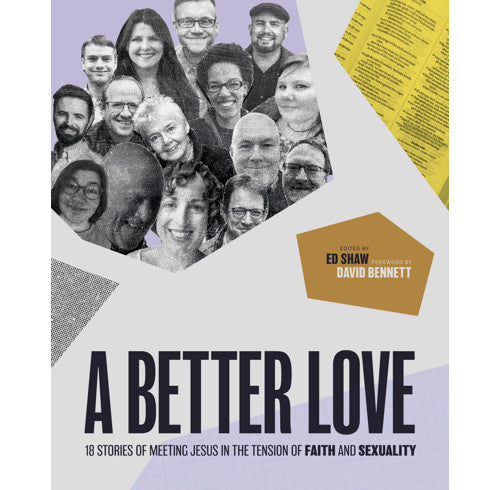 A Better Love- 18 Stories Of Meeting Jesus In The Tension Of Faith & Sexuality