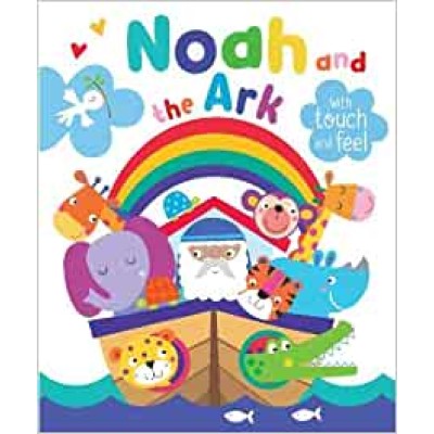 Noah And The Ark With Touch And Feel Board Book