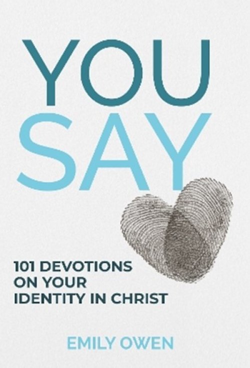 You Say 101 Devotions On Your Identity In Christ