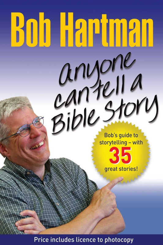 Anyone Can Tell a Bible Story: Bob Hartman's Guide to Storytelling - With Over 35 Stories