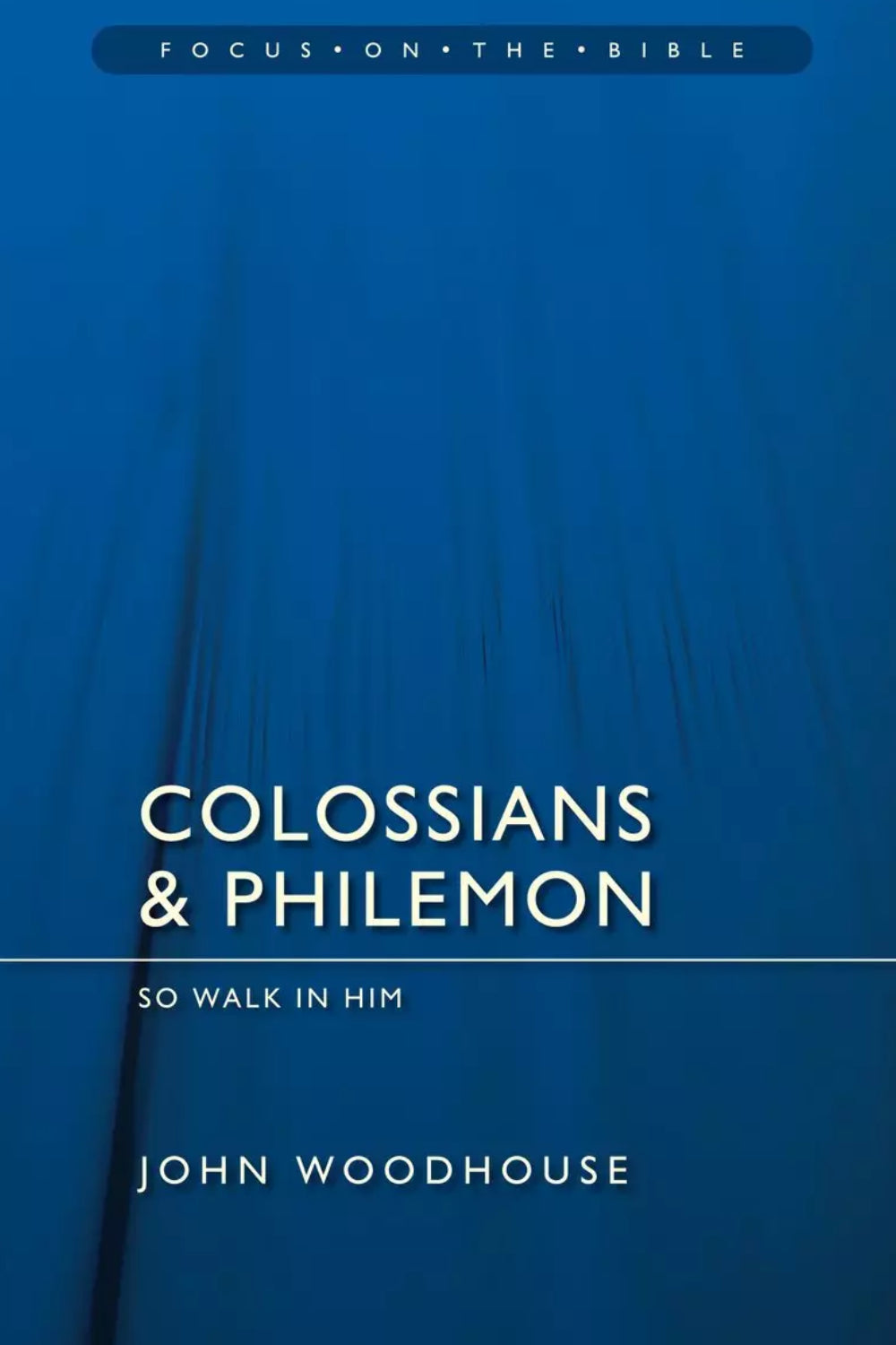 Colossians And Philemon - Focus on the Bible