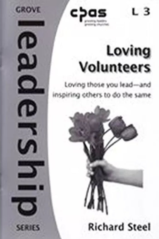 Loving Volunteers: Loving those you lead-and inspiring others to do the same (Leadership)