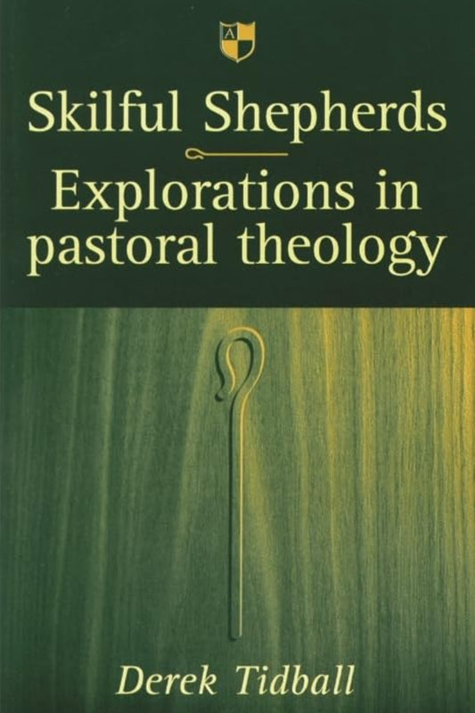 Skilful shepherds: Explorations in Pastoral Theology
