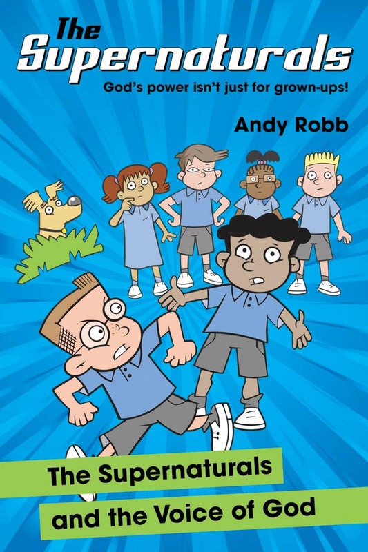 The Supernaturals and the Voice of God: A fun-filled adventure for 7-11's about prophecy, friendship and faith
