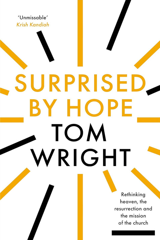 Surprised by Hope: Rethinking heaven, the resurrection and the mission of the Church